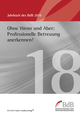 Bundesverband der Berufsbetreuer / innen e.V. (BdB) |  Ohne Wenn und Aber: Professionelle Betreuung anerkennen! | Buch |  Sack Fachmedien