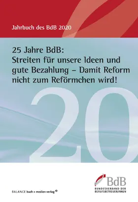 Bundesverband der Berufsbetreuer / innen e.V. (BdB) |  25 Jahre BdB: Streiten für unsere Ideen und gute Bezahlung - Damit Reform nicht zum Reförmchen wird! | Buch |  Sack Fachmedien