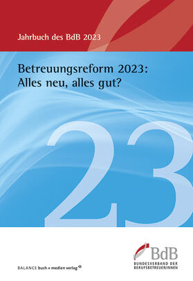 Bundesverband der Berufsbetreuer / innen e.V. (BdB) |  Betreuungsreform 2023: Alles neu, alles gut? | eBook | Sack Fachmedien