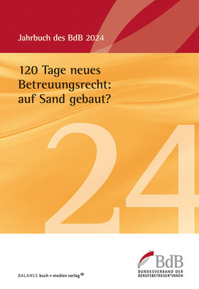 Bundesverband der Berufsbetreuer / innen e.V. (BdB) |  120 Tage neues Betreuungsrecht: auf Sand gebaut? | eBook | Sack Fachmedien