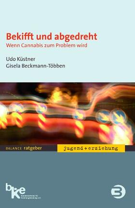 Küstner / Beckmann-Többen |  Bekifft und abgedreht, E-Book (PDF) | eBook | Sack Fachmedien