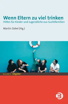 Zobel |  Wenn Eltern zu viel trinken | eBook | Sack Fachmedien