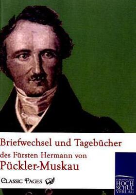 Pückler-Muskau |  Briefwechsel und Tagebücher des Fürsten Hermann von Pückler-Muskau | Buch |  Sack Fachmedien