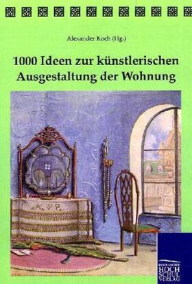 Koch |  1000 Ideen zur künstlerischen Ausgestaltung der Wohnung | Buch |  Sack Fachmedien