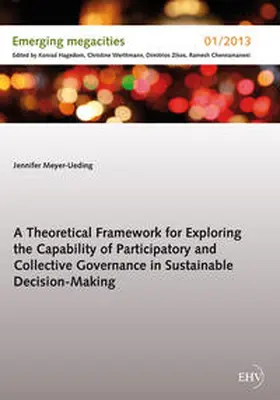 Meyer-Ueding |  A Theoretical Framework for Exploring the Capability of Participatory and Collective Governance in Sustainable Decision-Making | Buch |  Sack Fachmedien