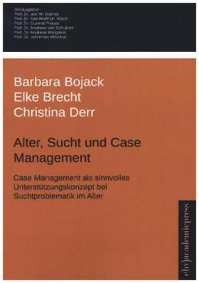 Bojack / Brecht / Derr |  Alter, Sucht und Case Management | Buch |  Sack Fachmedien