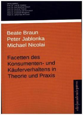 Braun / Jablonka / Nicolai |  Facetten des Konsumenten- und Käuferverhaltens in Theorie und Praxis | Buch |  Sack Fachmedien