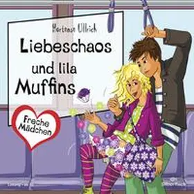 Ullrich |  Freche Mädchen: Liebeschaos und lila Muffins | Sonstiges |  Sack Fachmedien