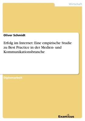 Schmidt |  Erfolg im Internet: Eine empirische Studie zu Best Practice in der Medien- und Kommunikationsbranche | Buch |  Sack Fachmedien