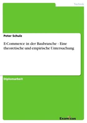 Schulz |  E-Commerce in der Baubranche - Eine theoretische und empirische Untersuchung | Buch |  Sack Fachmedien