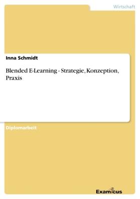 Schmidt |  Blended E-Learning - Strategie, Konzeption, Praxis | Buch |  Sack Fachmedien