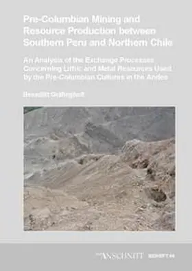 Gräfingholt |  Veröffentlichungen aus dem Deutschen Bergbau-Museum Bochum / Pre-Columbian mining and resource production between Southern Peru and Northern Chile | Buch |  Sack Fachmedien