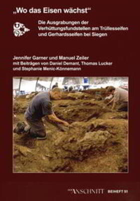 Garner / Zeiler / Menic-Könemann | Studien zur Montanlandschaft Siegerland / „Wo das Eisen wächst“ | Buch | 978-3-86757-045-9 | sack.de