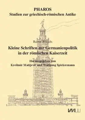 Wiegels / Matijevic / Matijevic | Kleine Schriften zur Germanienpolitik in der römischen Kaiserzeit | Buch | 978-3-86757-257-6 | sack.de