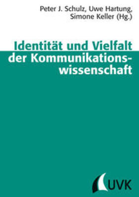 Schulz / Hartung / Keller |  Identität und Vielfalt der Kommunikationswissenschaft | Buch |  Sack Fachmedien