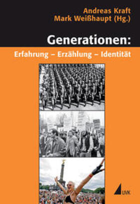 Kraft / Weißhaupt |  Generationen: Erfahrung ¿ Erzählung ¿ Identität | Buch |  Sack Fachmedien