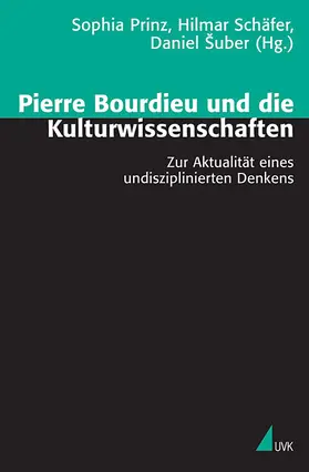 Šuber / Schäfer / Prinz |  Pierre Bourdieu und die Kulturwissenschaften | Buch |  Sack Fachmedien