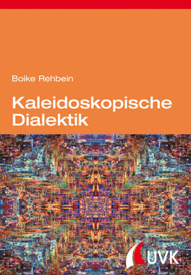 Rehbein |  Kaleidoskopische Dialektik | Buch |  Sack Fachmedien