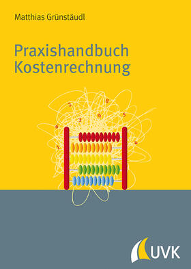 Grünstäudl |  Praxishandbuch Kostenrechnung | Buch |  Sack Fachmedien