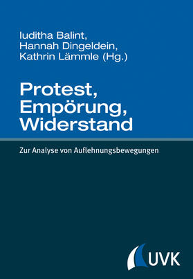 Lämmle / Balint / Dingeldein | Protest, Empörung, Widerstand | Buch | 978-3-86764-522-5 | sack.de