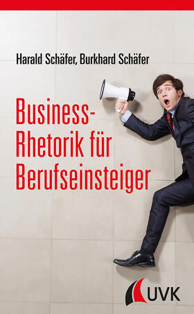 Schäfer | Business-Rhetorik für Berufseinsteiger | Buch | 978-3-86764-552-2 | sack.de