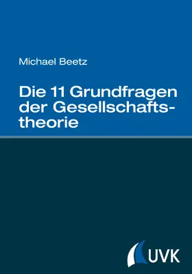 Beetz |  Die 11 Grundfragen der Gesellschaftstheorie | Buch |  Sack Fachmedien