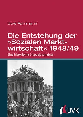 Fuhrmann |  Die Entstehung der »Sozialen Marktwirtschaft« 1948/49 | Buch |  Sack Fachmedien