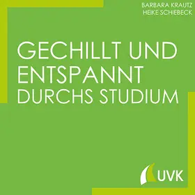 Krautz / Schiebeck |  Gechillt und entspannt durchs Studium | Buch |  Sack Fachmedien