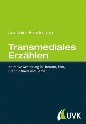 Friedmann |  Friedmann, J: Transmediales Erzählen | Buch |  Sack Fachmedien