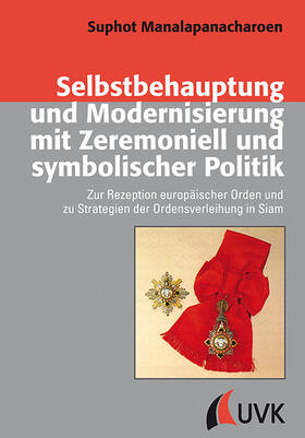 Manalapanacharoen |  Selbstbehauptung und Modernisierung mit Zeremoniell und symbolischer Politik | Buch |  Sack Fachmedien