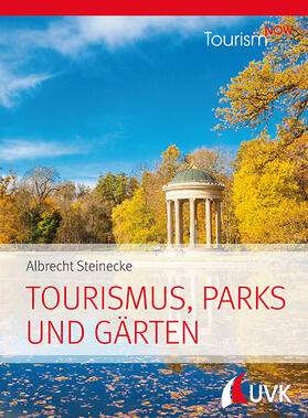 Steinecke |  Tourism NOW: Tourismus, Parks und Gärten | Buch |  Sack Fachmedien