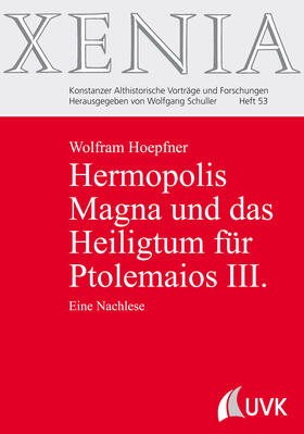 Hoepfner |  Hermopolis Magna und das Heiligtum für Ptolemaios III. | Buch |  Sack Fachmedien