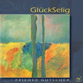 Gutscher | GlückSelig | Sonstiges | 978-3-86773-008-2 | sack.de