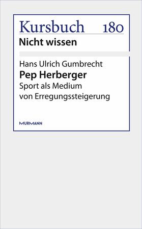 Gumbrecht |  Pep Herberger | eBook | Sack Fachmedien