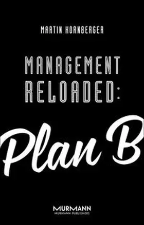 Kornberger |  Management Reloaded: Plan B | Buch |  Sack Fachmedien