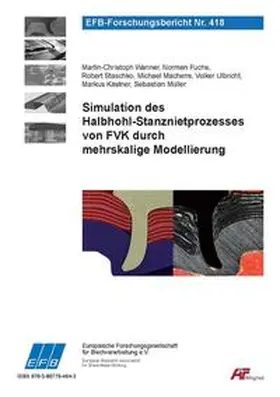 Wanner / Fuchs / Staschko |  Simulation des Halbhohl-Stanznietprozesses von FVK durch mehrskalige Modellierung | Buch |  Sack Fachmedien