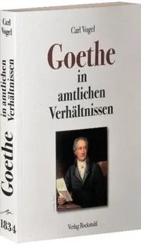 Vogel |  Goethe in amtlichen Verhältnissen | Buch |  Sack Fachmedien