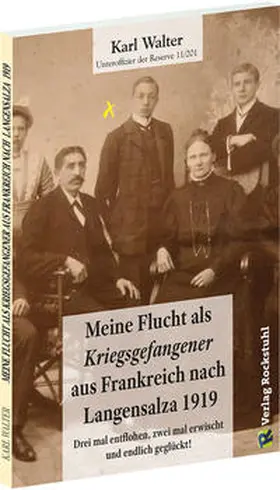 Walter / Rockstuhl |  Flucht als Kriegsgefangener aus Frankreich nach Langensalza 1919 | Buch |  Sack Fachmedien