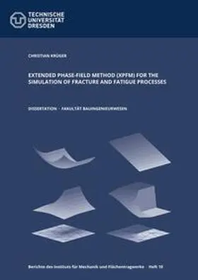 Krüger |  Extended Phase-Field Method (XPFM) for the Simulation of Fracture and Fatigue Processes | Buch |  Sack Fachmedien