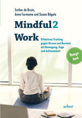 De Bruin / Formsma / Bögels |  Mindful2Work – Das Übungsbuch | eBook | Sack Fachmedien