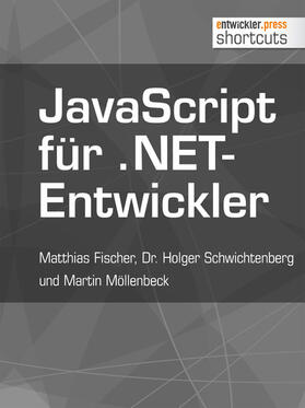 Fischer / Schwichtenberg / Möllenbeck |  JavaScript für .NET-Entwickler | eBook | Sack Fachmedien