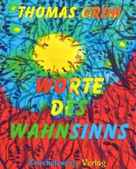 Groh |  Worte des Wahnsinns | Buch |  Sack Fachmedien