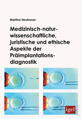 Neubauer |  Medizinisch-naturwissenschaftliche, juristische und ethische Aspekte der Präimplantationsdiagnostik | Buch |  Sack Fachmedien