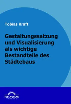 Kraft |  Gestaltungssatzung und Visualisierung als wichtige Bestandteile des Städtebaus | Buch |  Sack Fachmedien