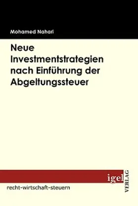 Nahari |  Neue Investmentstrategien nach Einführung der Abgeltungsteuer | eBook | Sack Fachmedien