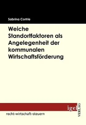 Cortrie | Weiche Standortfaktoren als Angelegenheit der kommunalen Wirtschaftsförderung | E-Book | sack.de