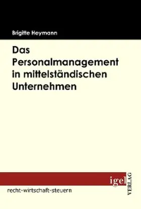 Heymann |  Das Personalmanagement in mittelständischen Unternehmen | eBook | Sack Fachmedien