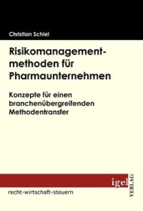 Schiel |  Risikomanagementmethoden für Pharmaunternehmen | eBook | Sack Fachmedien