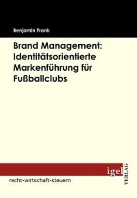 Frank |  Brand Management: Identitätsorientierte Markenführung für Fußballclubs | eBook | Sack Fachmedien