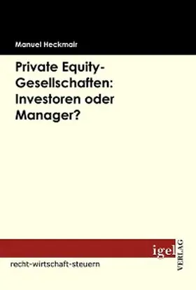 Heckmair |  Private Equity-Gesellschaften: Investoren oder Manager? | eBook | Sack Fachmedien